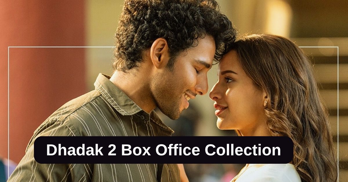 Dhadak 2 Box Office Collection: जानिए रोमांटिक ड्रामा मूवी धड़क का बॉक्स ऑफिस कलेक्शन