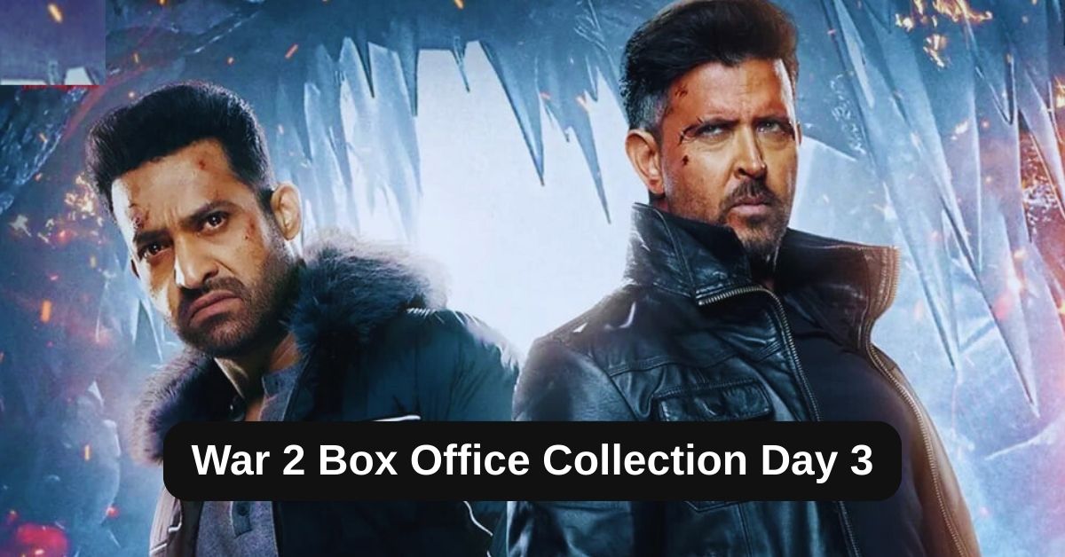 War 2 Box Office Collection Day 3: ऋतिक रोशन और जूनियर एनटीआर की वॉर 2 का तीसरे दिन रहा ऐसा हाल, जानिए अब तक टोटल कलेक्शन