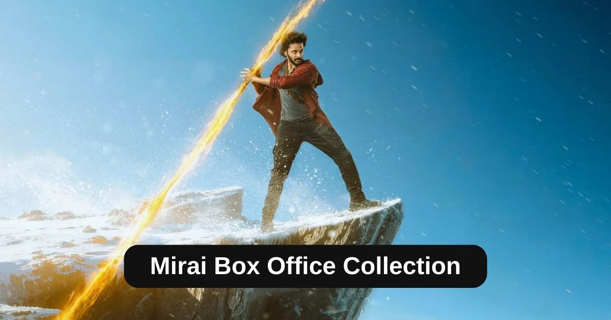 Mirai Box Office Collection: मिरायमूवी का बॉक्स ऑफिस पर तहलका, जानिए अब तक कितना हुआ कलेक्शन