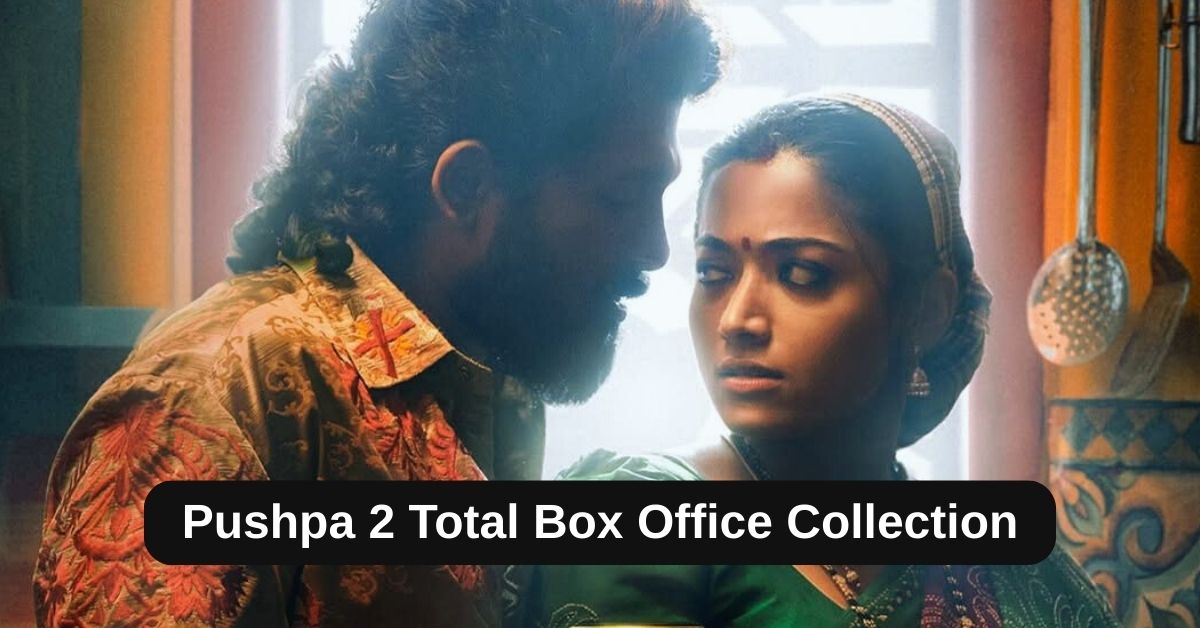 Pushpa 2 Box Office Collection: अल्लु अर्जुन की पुष्पा 2 का टोटल कलेक्शन, जानिए वर्ल्डवाइड कितना हुआ कलेक्शन