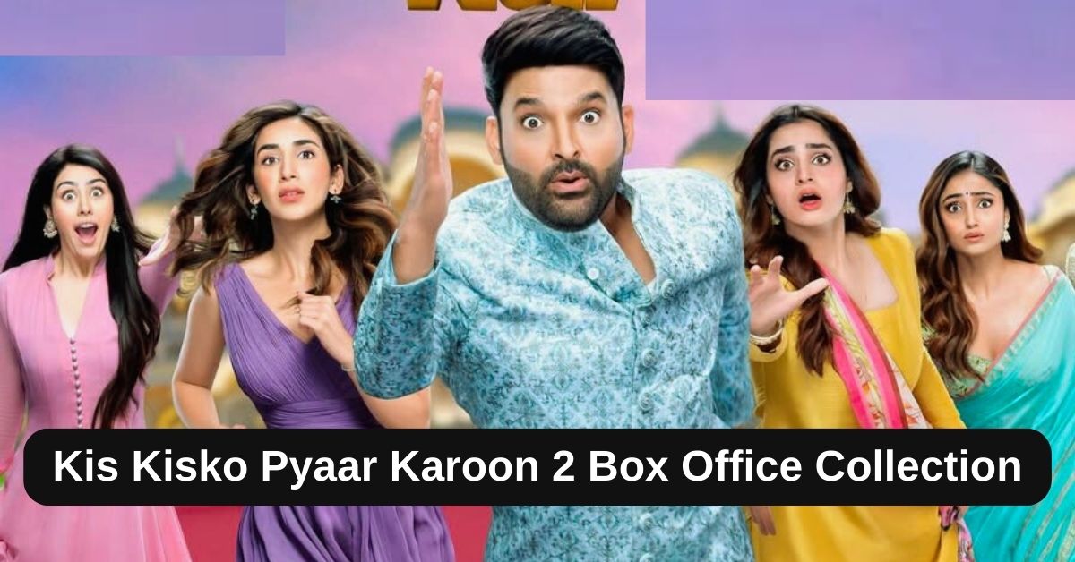 Kis Kisko Pyaar Karoon 2 Box Office Collection: जानिए किस किसको प्यार करूँ 2 का टोटल क्लेक्शन, बजट, हिट ओर फ्लॉप