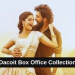 Dacoit Box Office Collection: जानिए डकैत मूवी का टोटल क्लेक्शन, बजट, हिट या फ्लॉप