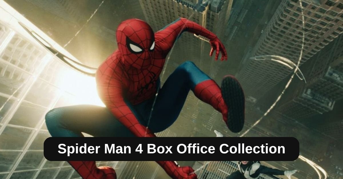 Spider Man 4 Box Office Collection: जानिए स्पाइडर मैन 4 का बॉक्स आफिस पर कैसा रहा हाल, हिट हुई या फ्लॉप