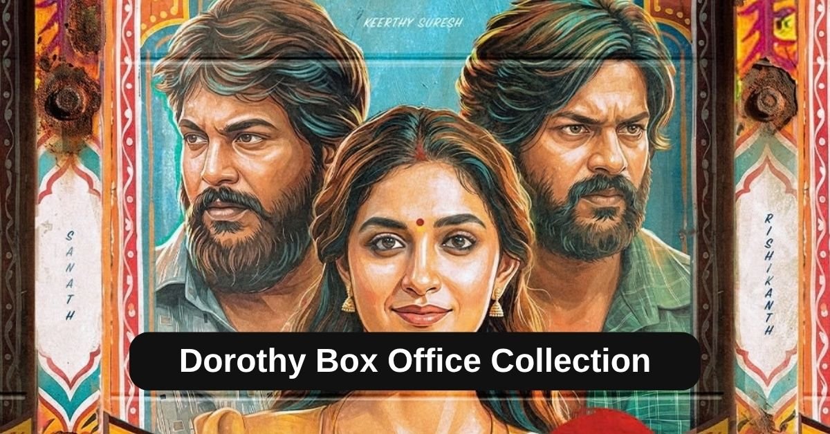 Dorothy Box Office Collection: जानिए साउथ मूवी डोरोथी का बॉक्स ऑफिस कलेक्शन, बजट हिट या फ्लॉप