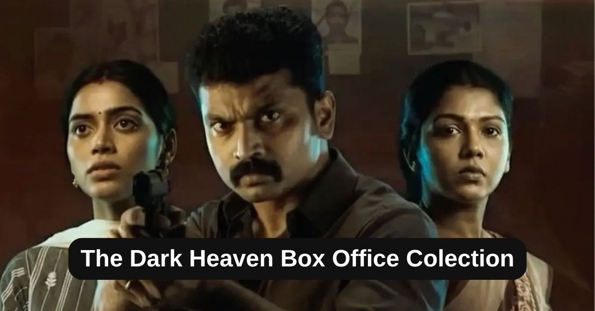The Dark Heaven Box Office Colection: जानिए साउथ मूवी द डार्क हेवन का बॉक्स ऑफिस पर कैसा रहा हाल, हिट हुई या फ्लॉप